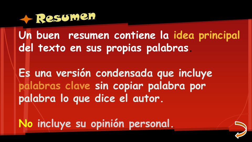 Resumen Un buen resumen contiene la idea principal del texto en sus propias palabras.