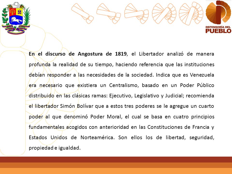 En el discurso de Angostura de 1819, el Libertador analizó de manera profunda la realidad de su tiempo, haciendo referencia que las instituciones debían responder a las necesidades de la sociedad.