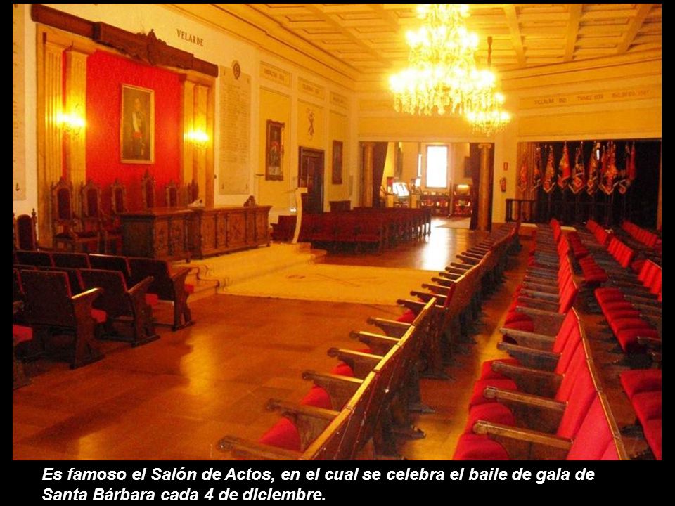 Es famoso el Salón de Actos, en el cual se celebra el baile de gala de Santa Bárbara cada 4 de diciembre.
