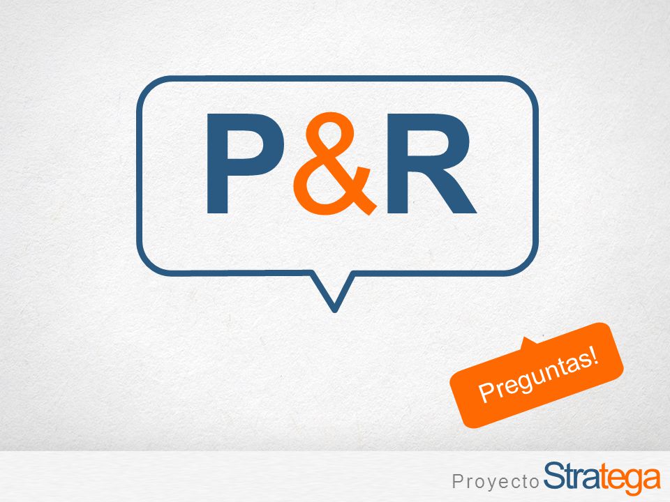 P&R Preguntas! P r o y e c t o Stratega