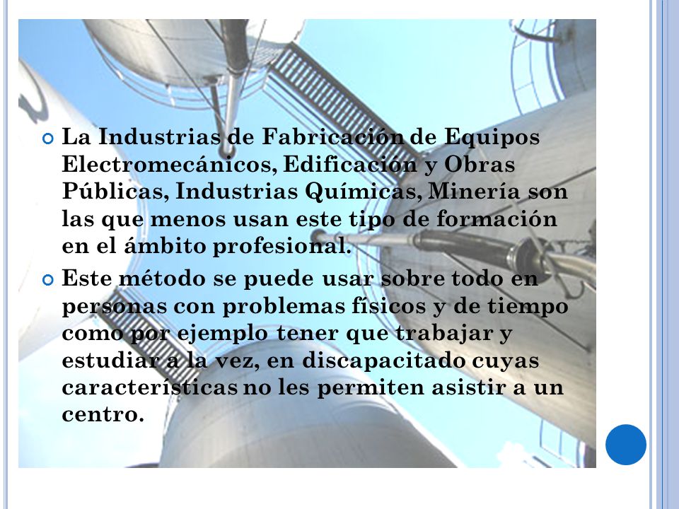 La Industrias de Fabricación de Equipos Electromecánicos, Edificación y Obras Públicas, Industrias Químicas, Minería son las que menos usan este tipo de formación en el ámbito profesional.