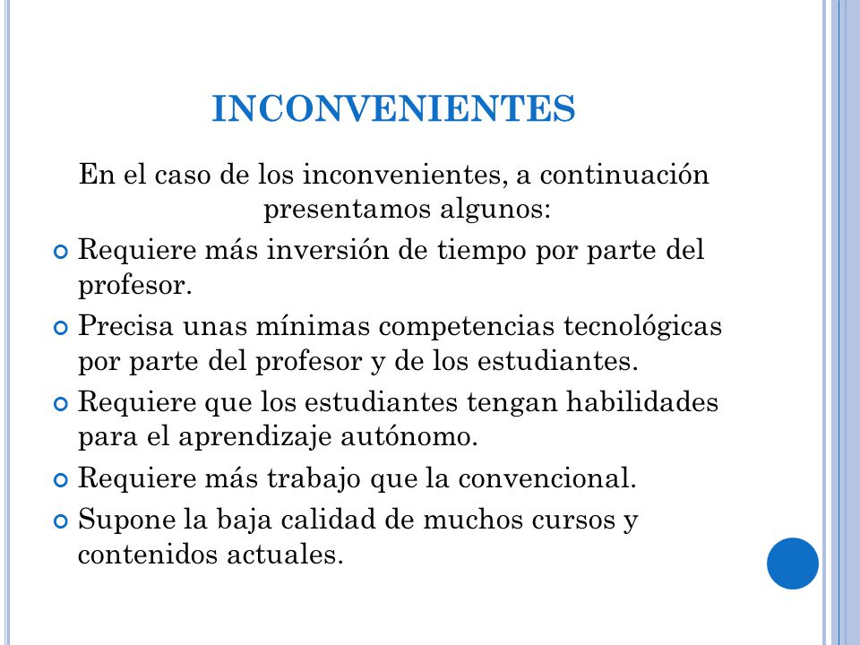 En el caso de los inconvenientes, a continuación presentamos algunos: