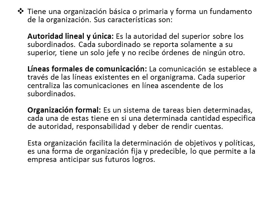 Tiene una organización básica o primaria y forma un fundamento de la organización.