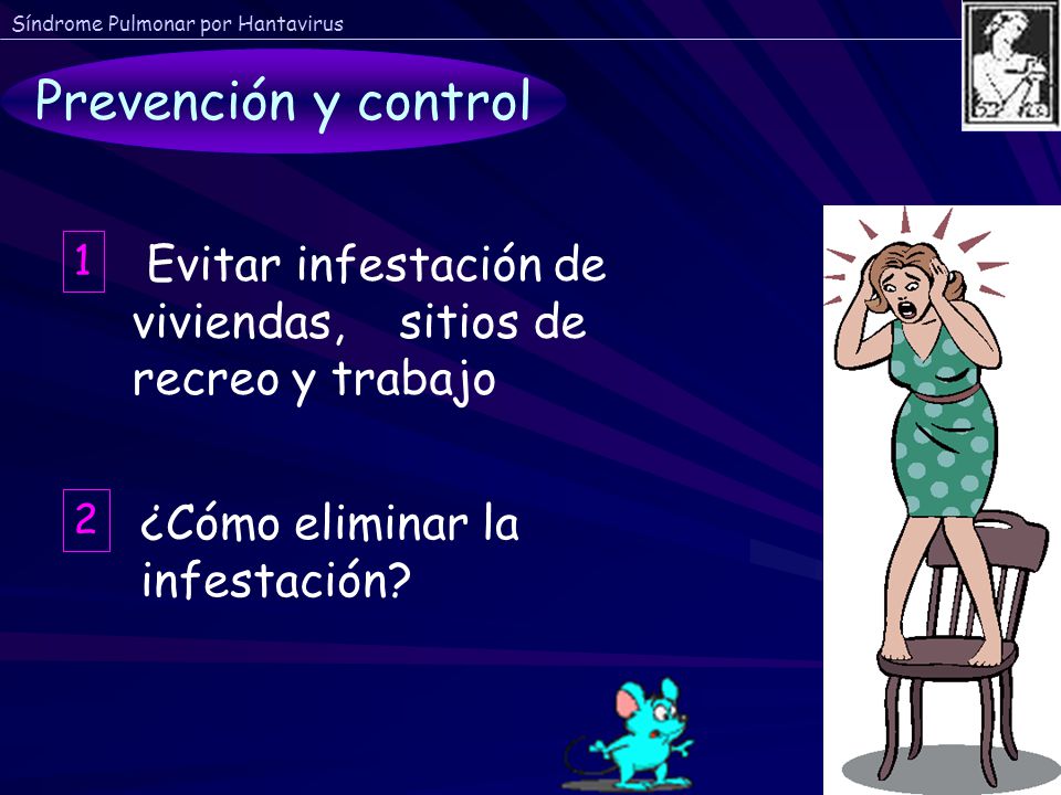 Prevención y control 1. Evitar infestación de viviendas, sitios de recreo y trabajo.