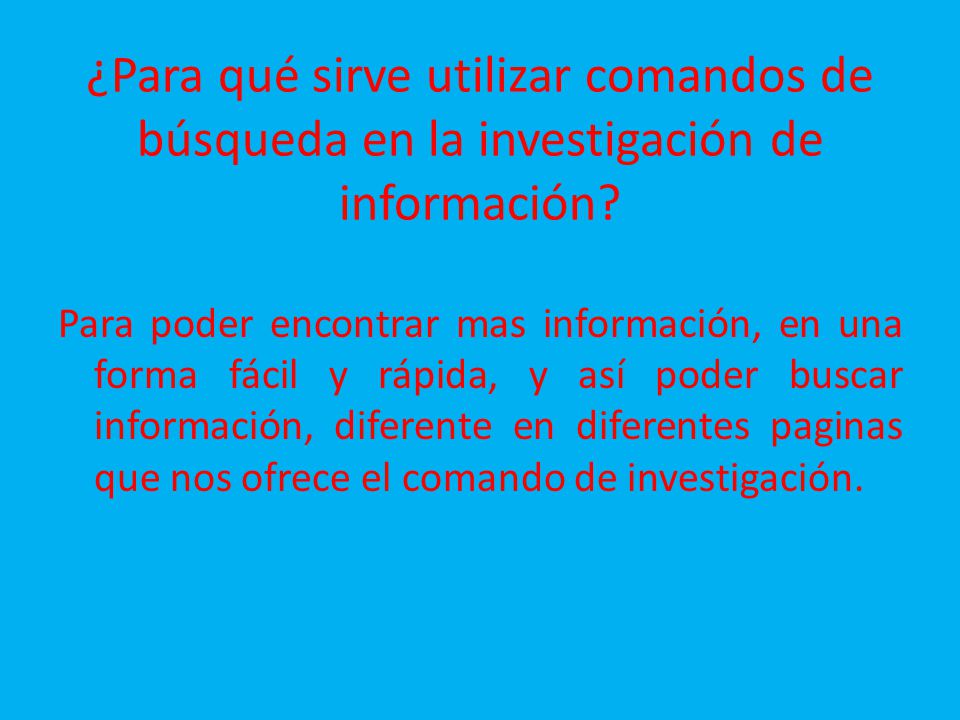 ¿Para qué sirve utilizar comandos de búsqueda en la investigación de información