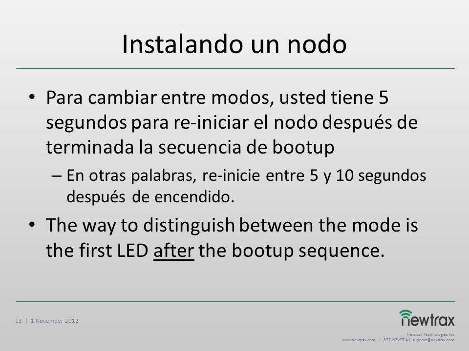 Instalando un nodo Para cambiar entre modos, usted tiene 5 segundos para re-iniciar el nodo después de terminada la secuencia de bootup.