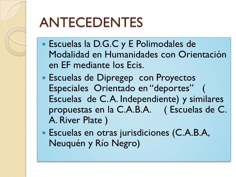 ANTECEDENTES Escuelas la D.G.C y E Polimodales de Modalidad en Humanidades con Orientación en EF mediante los Ecis.