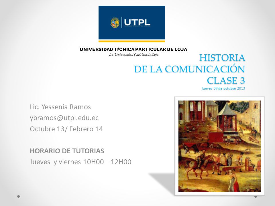 HISTORIA DE LA COMUNICACIÓN CLASE 3 Jueves 09 de octubre 2013