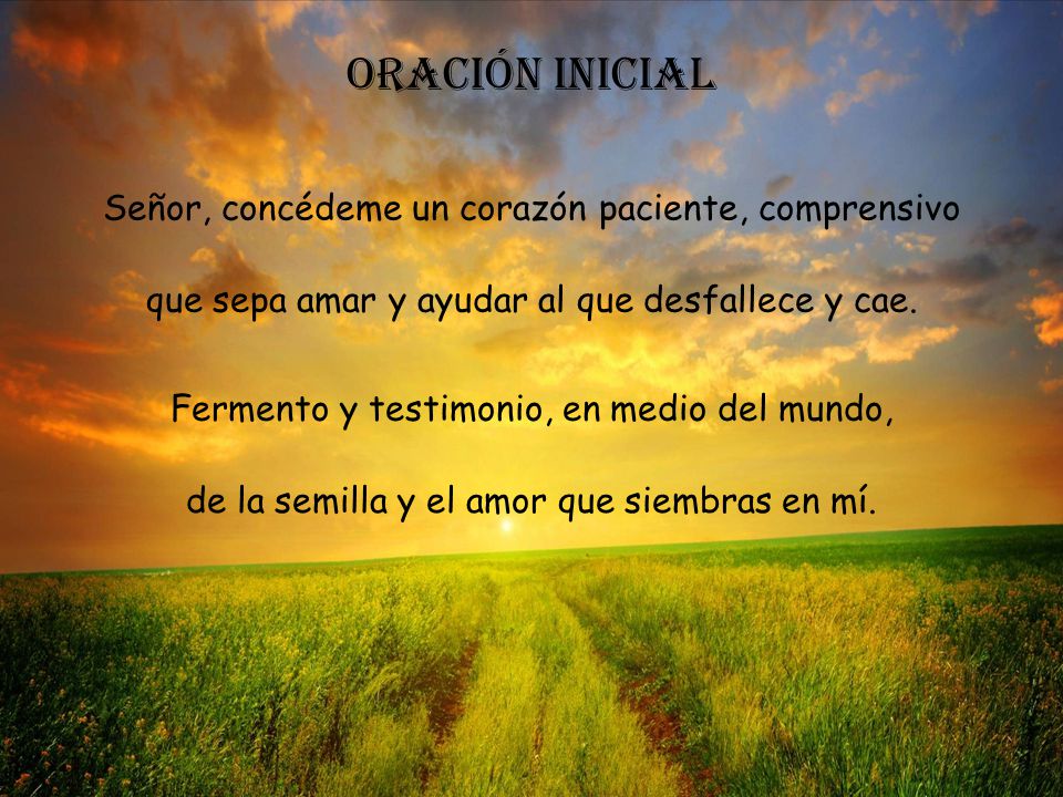 Oración inicial Señor, concédeme un corazón paciente, comprensivo