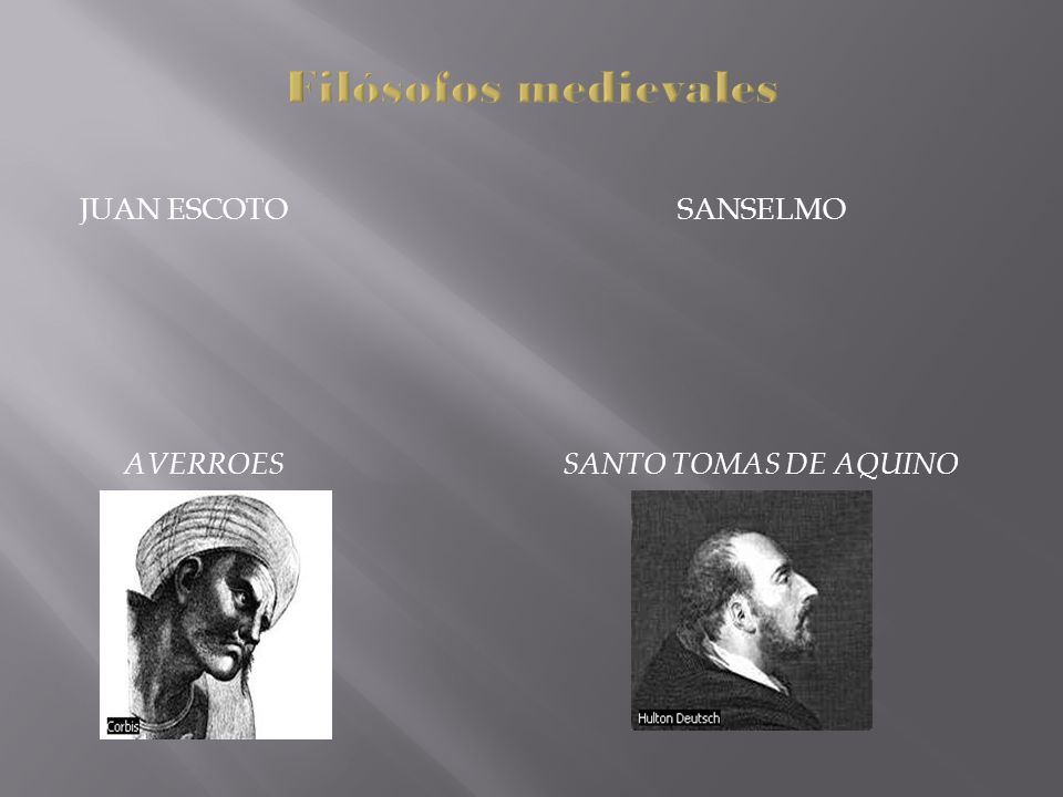 Filósofos medievales JUAN ESCOTO SANSELMO AVERROES SANTO TOMAS DE AQUINO
