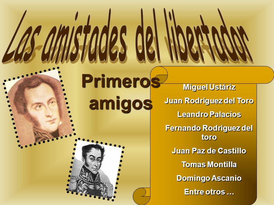 Primeros amigos Las amistades del libertador Miguel Ustáriz