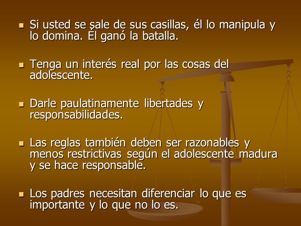 Si usted se sale de sus casillas, él lo manipula y lo domina