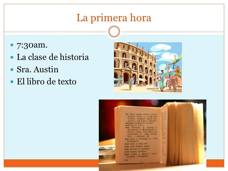 La primera hora 7:30am. La clase de historia Sra. Austin