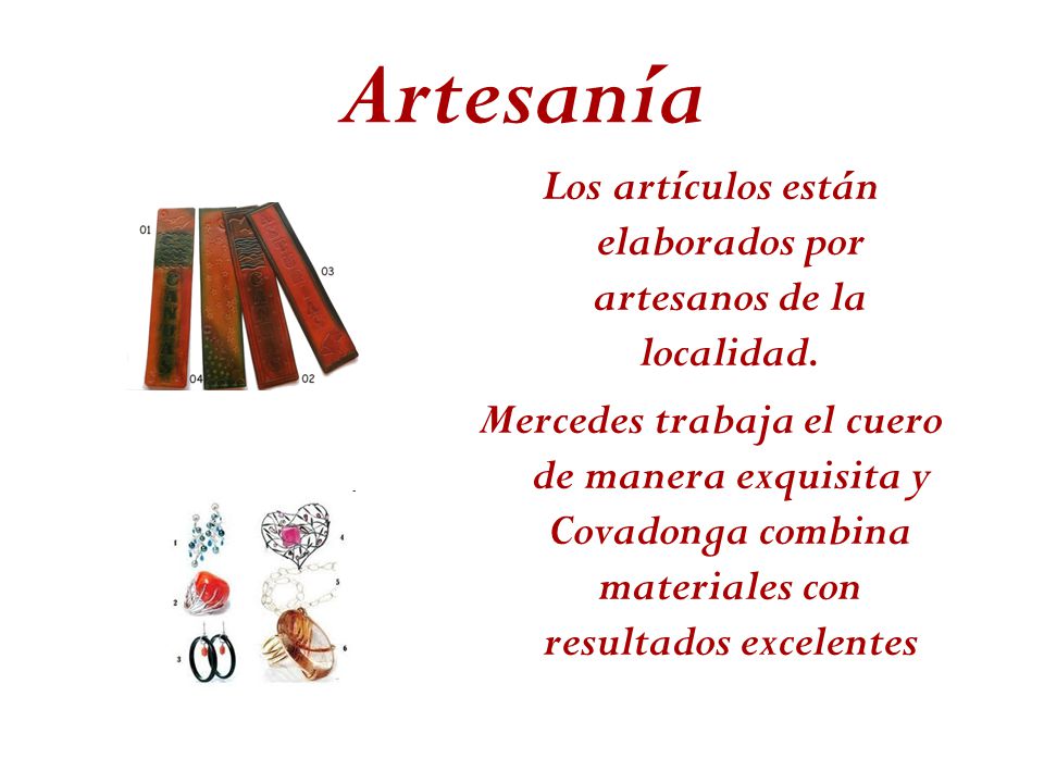 Los artículos están elaborados por artesanos de la localidad.
