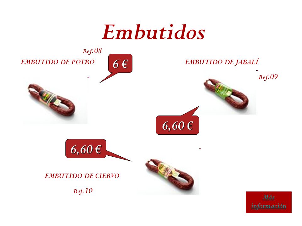 Embutidos 6 € 6,60 € 6,60 € EMBUTIDO DE POTRO EMBUTIDO DE JABALÍ