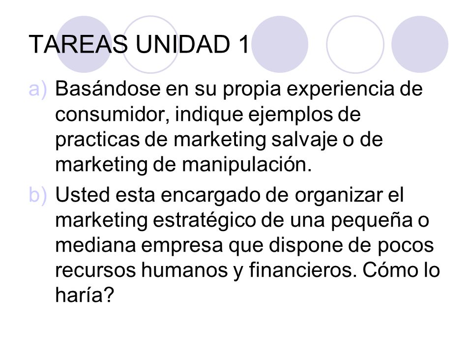 TAREAS UNIDAD 1 Basándose en su propia experiencia de consumidor, indique ejemplos de practicas de marketing salvaje o de marketing de manipulación.