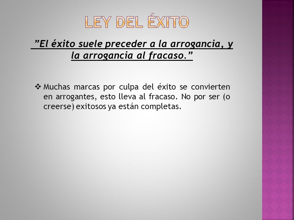 El éxito suele preceder a la arrogancia, y la arrogancia al fracaso.