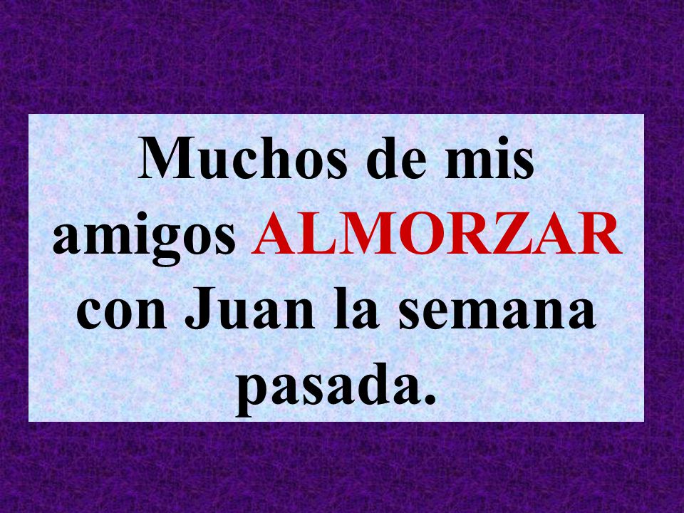 Muchos de mis amigos ALMORZAR con Juan la semana pasada.