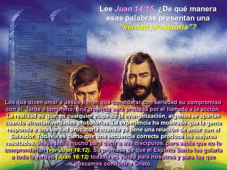 Lee Juan 14:15. ¿De qué manera esas palabras presentan una verdad probatoria
