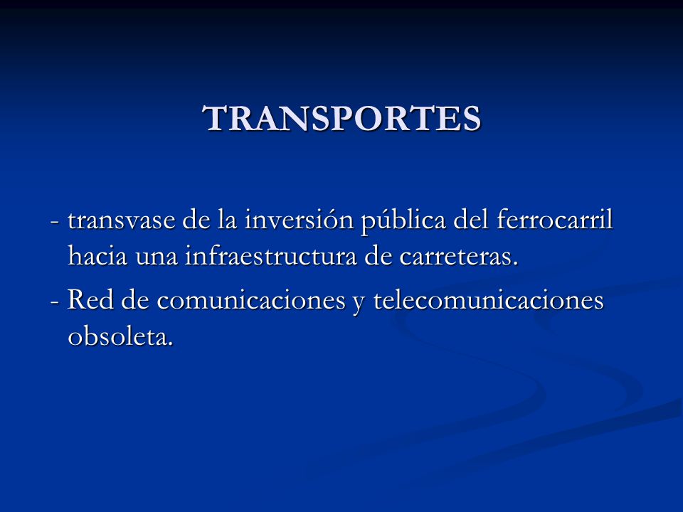 TRANSPORTES - transvase de la inversión pública del ferrocarril hacia una infraestructura de carreteras.