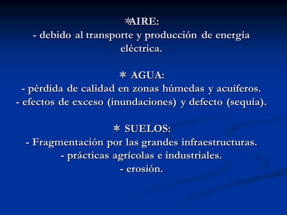 AIRE: - debido al transporte y producción de energía eléctrica