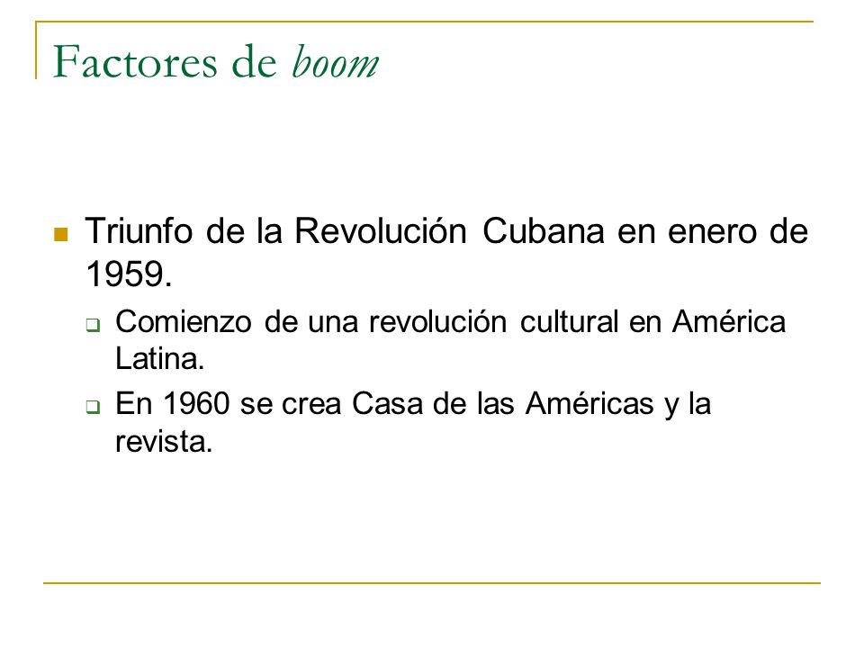 Factores de boom Triunfo de la Revolución Cubana en enero de 1959.