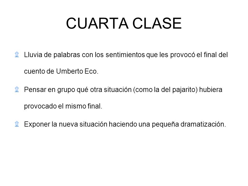 CUARTA CLASE Lluvia de palabras con los sentimientos que les provocó el final del cuento de Umberto Eco.