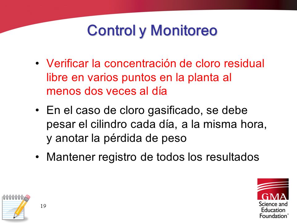 Control y Monitoreo Verificar la concentración de cloro residual libre en varios puntos en la planta al menos dos veces al día.