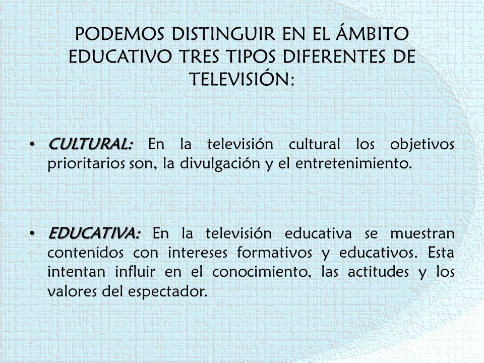 PODEMOS DISTINGUIR EN EL ÁMBITO EDUCATIVO TRES TIPOS DIFERENTES DE TELEVISIÓN: