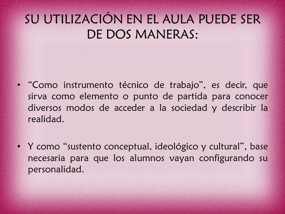 SU UTILIZACIÓN EN EL AULA PUEDE SER DE DOS MANERAS: