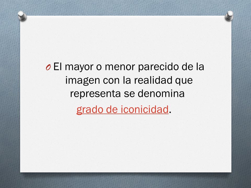 El mayor o menor parecido de la imagen con la realidad que representa se denomina