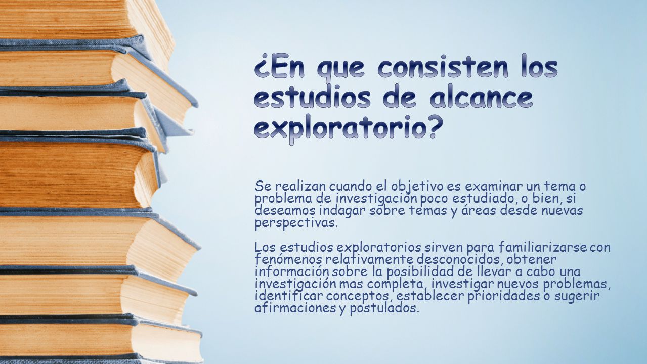 ¿En que consisten los estudios de alcance exploratorio