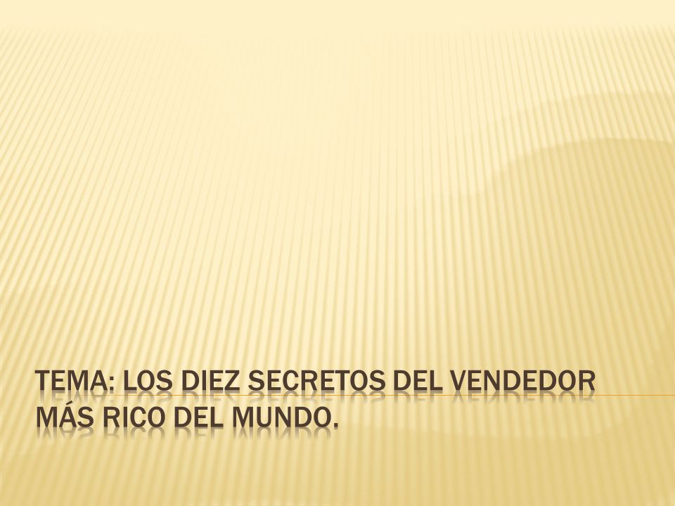 Tema: Los diez secretos del vendedor más rico del mundo.