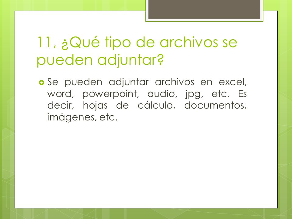 11, ¿Qué tipo de archivos se pueden adjuntar