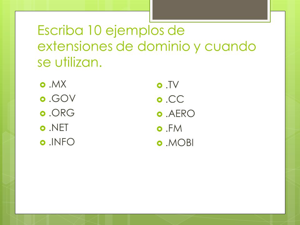 Escriba 10 ejemplos de extensiones de dominio y cuando se utilizan.