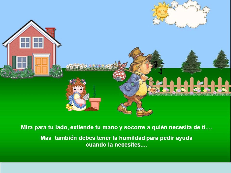 Mira para tu lado, extiende tu mano y socorre a quién necesita de tí....