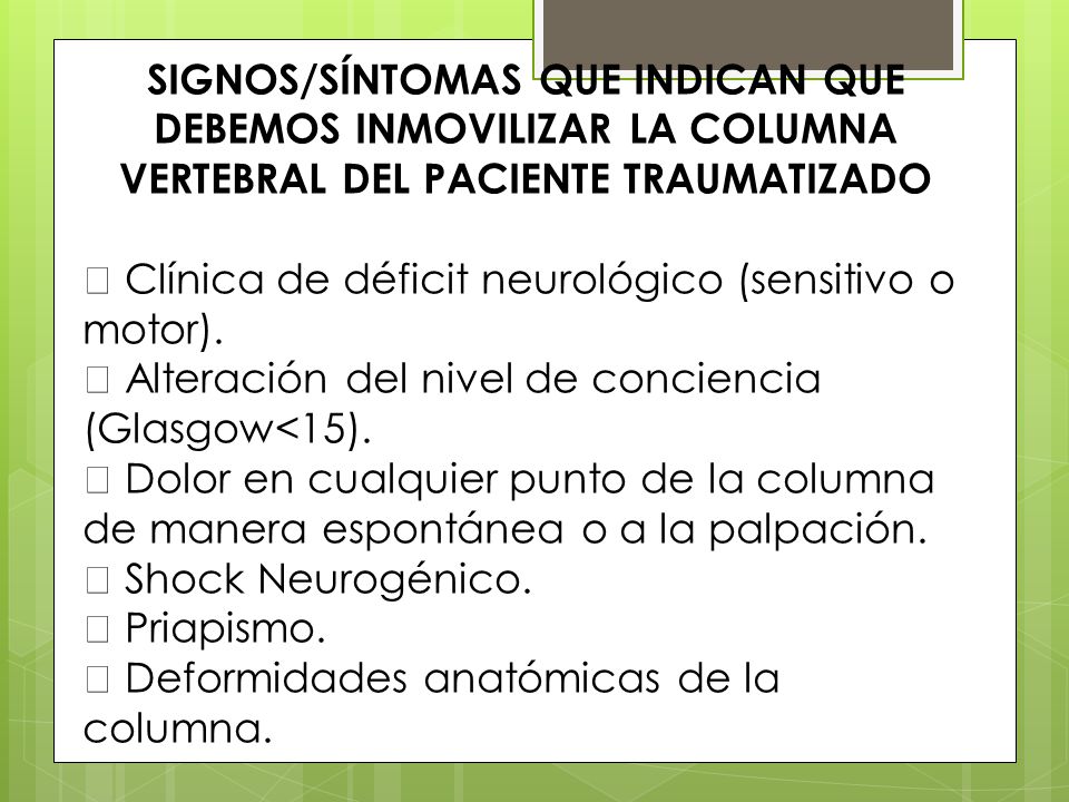 SIGNOS/SÍNTOMAS QUE INDICAN QUE DEBEMOS INMOVILIZAR LA COLUMNA VERTEBRAL DEL PACIENTE TRAUMATIZADO