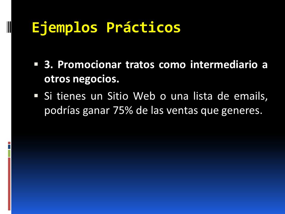 Ejemplos Prácticos 3. Promocionar tratos como intermediario a otros negocios.