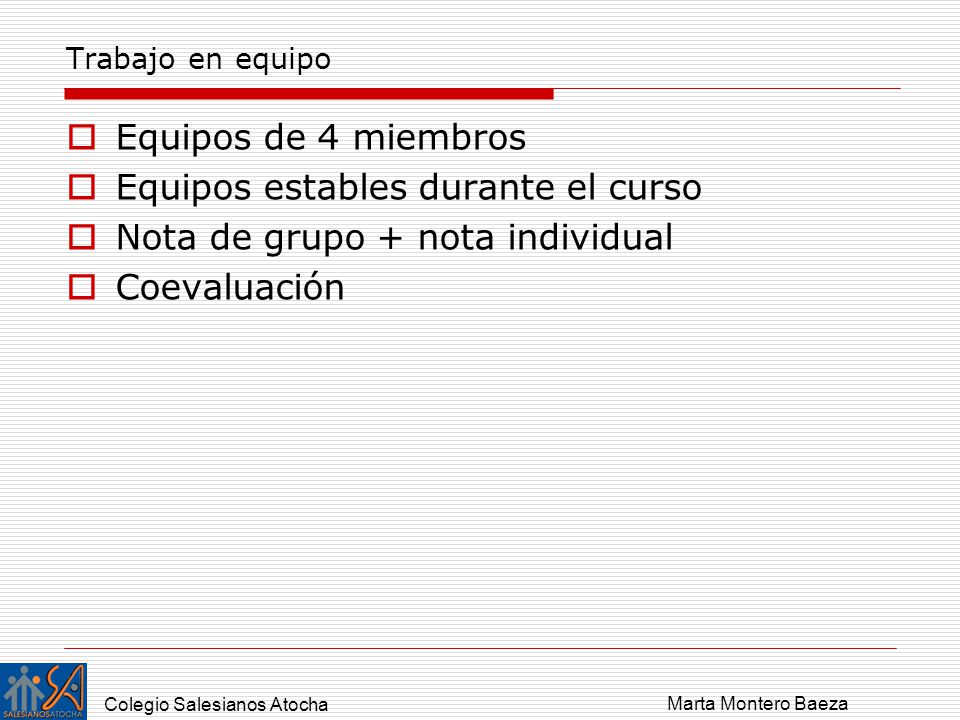 Equipos estables durante el curso Nota de grupo + nota individual
