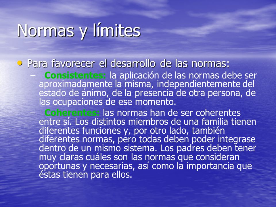 Normas y límites Para favorecer el desarrollo de las normas: