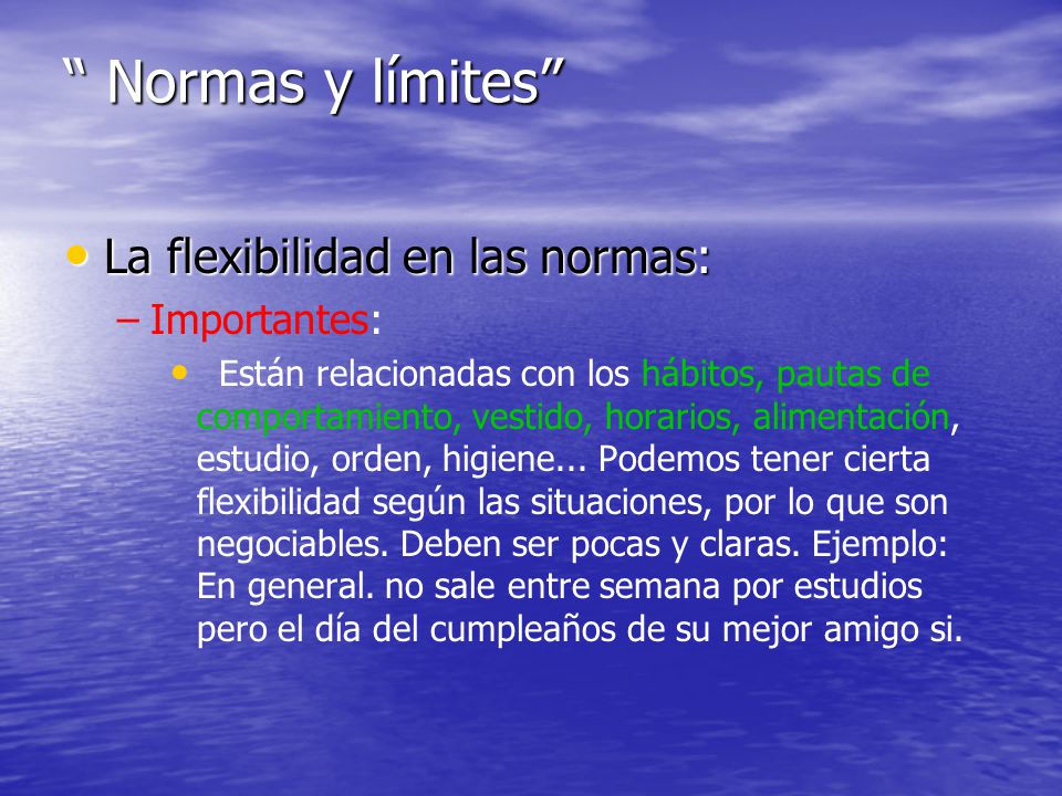 Normas y límites La flexibilidad en las normas: Importantes: