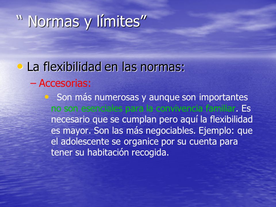Normas y límites La flexibilidad en las normas: Accesorias: