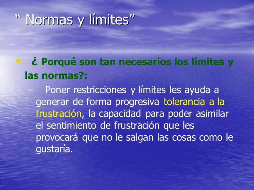 Normas y límites ¿ Porqué son tan necesarios los límites y las normas :