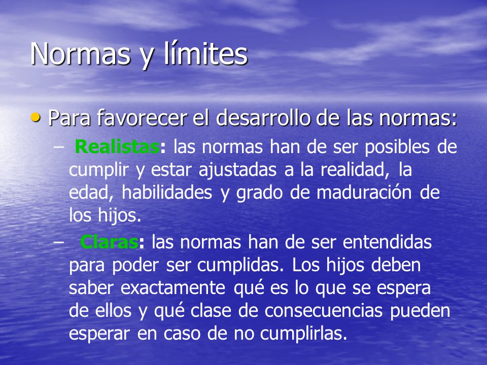 Normas y límites Para favorecer el desarrollo de las normas: