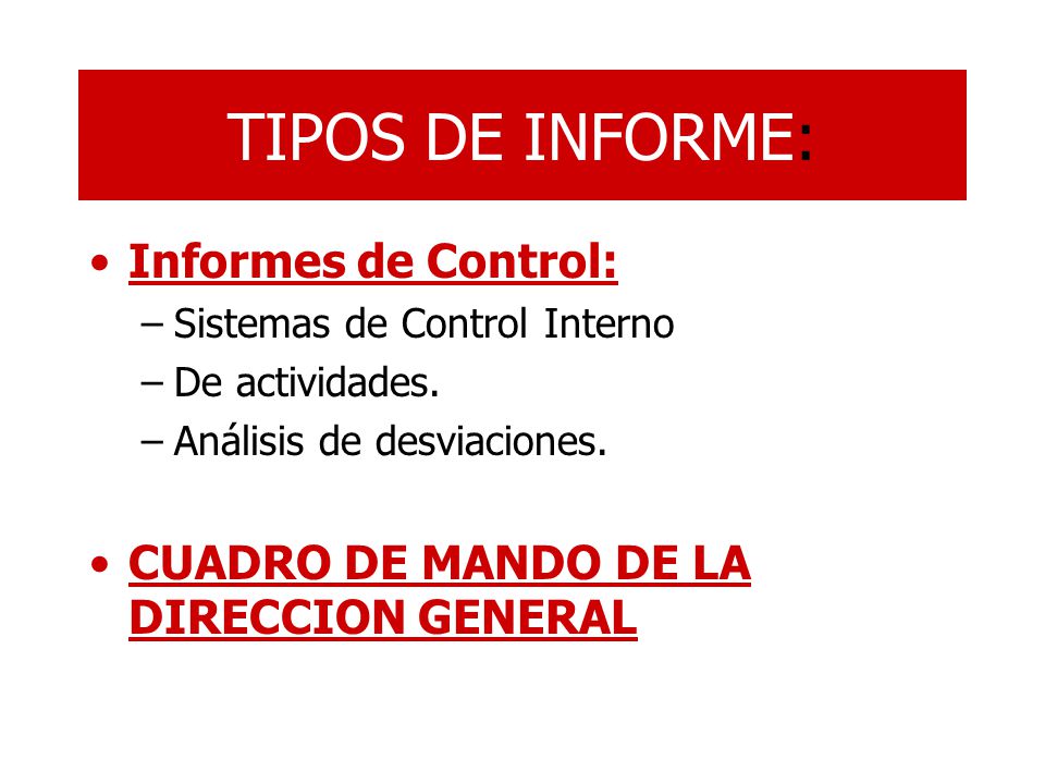 TIPOS DE INFORME: Informes de Control: