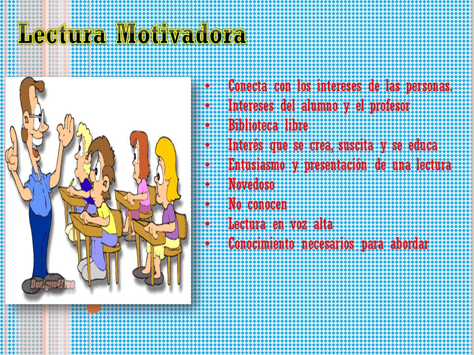 Lectura Motivadora Conecta con los intereses de las personas.