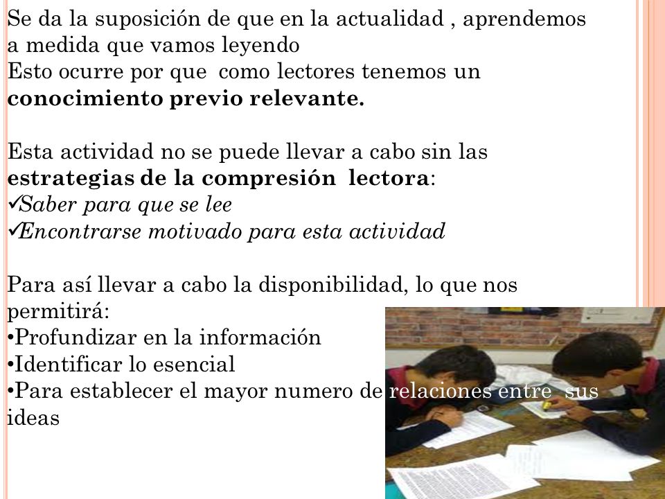 Se da la suposición de que en la actualidad , aprendemos a medida que vamos leyendo