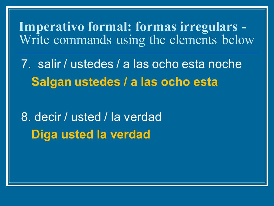 Imperativo formal: formas irregulars - Write commands using the elements below