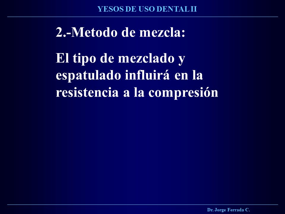 Dr. Jorge Ferrada C. YESOS DE USO DENTAL II.