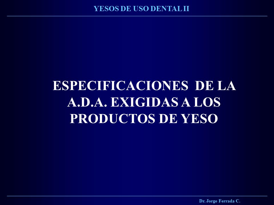 ESPECIFICACIONES DE LA A.D.A. EXIGIDAS A LOS PRODUCTOS DE YESO